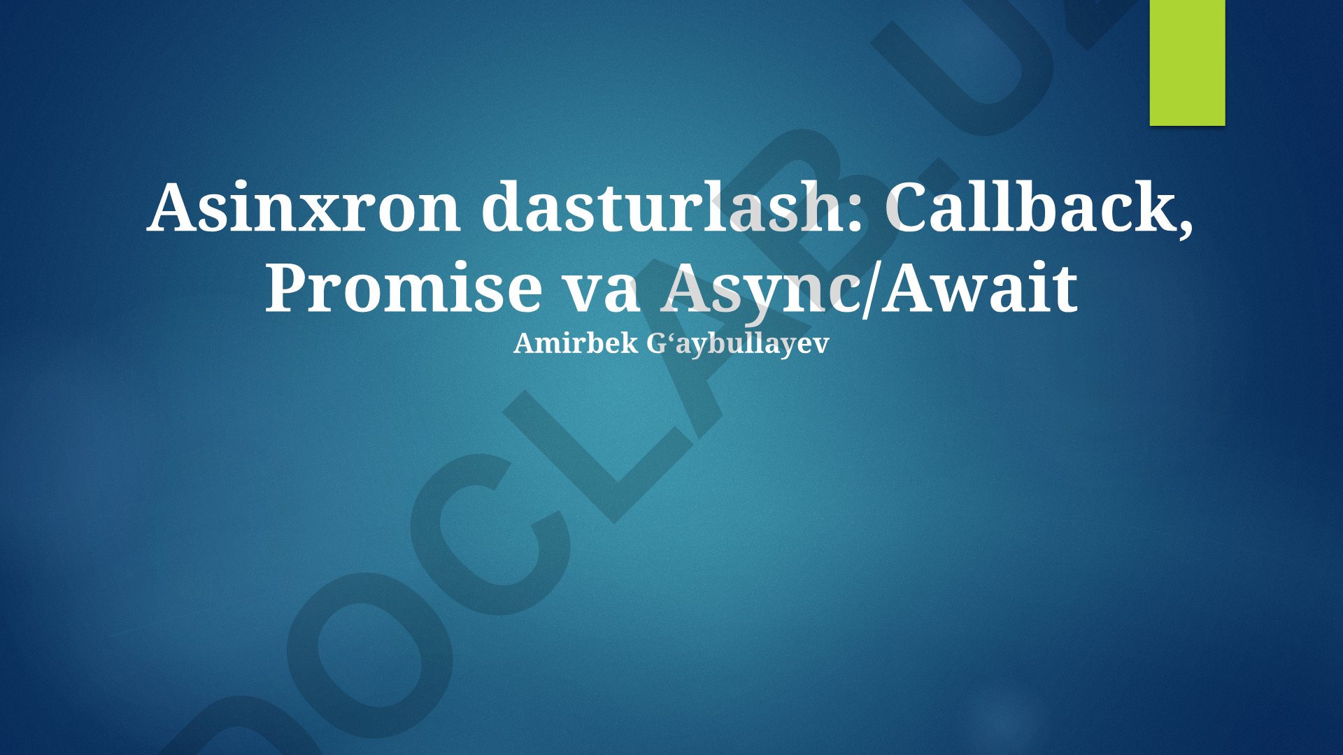 Asinxron dasturlash: Callback, Promise va Async/Await