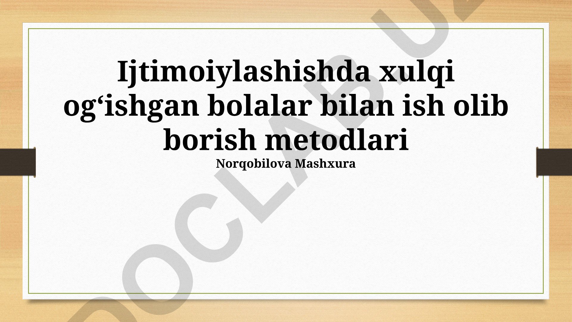 Ijtimoiylashishda xulqi ogʻishgan bolalar bilan ish olib borish metodlari