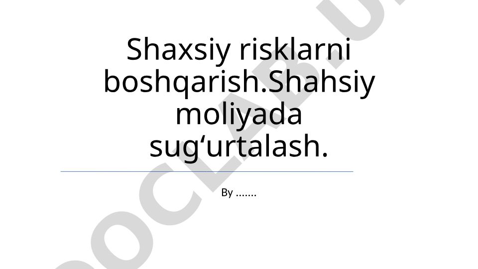 Shaxsiy moliyada sug'urtalash va risklarni boshqarish