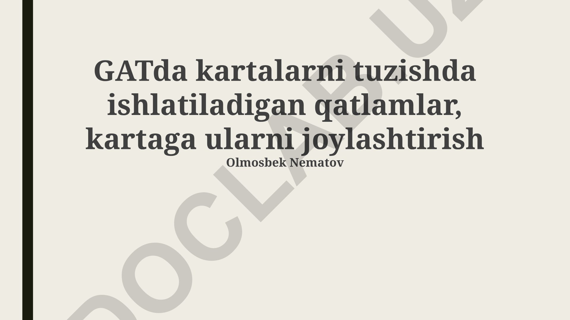 GATda kartalarni tuzishda ishlatiladigan qatlamlar va ularning joylashuvi