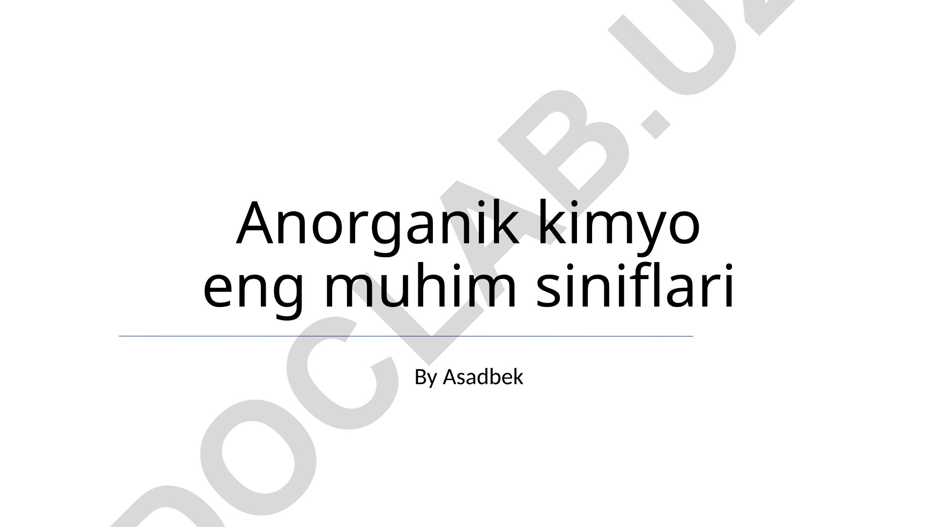 Anorganik kimyo eng muhim siniflari