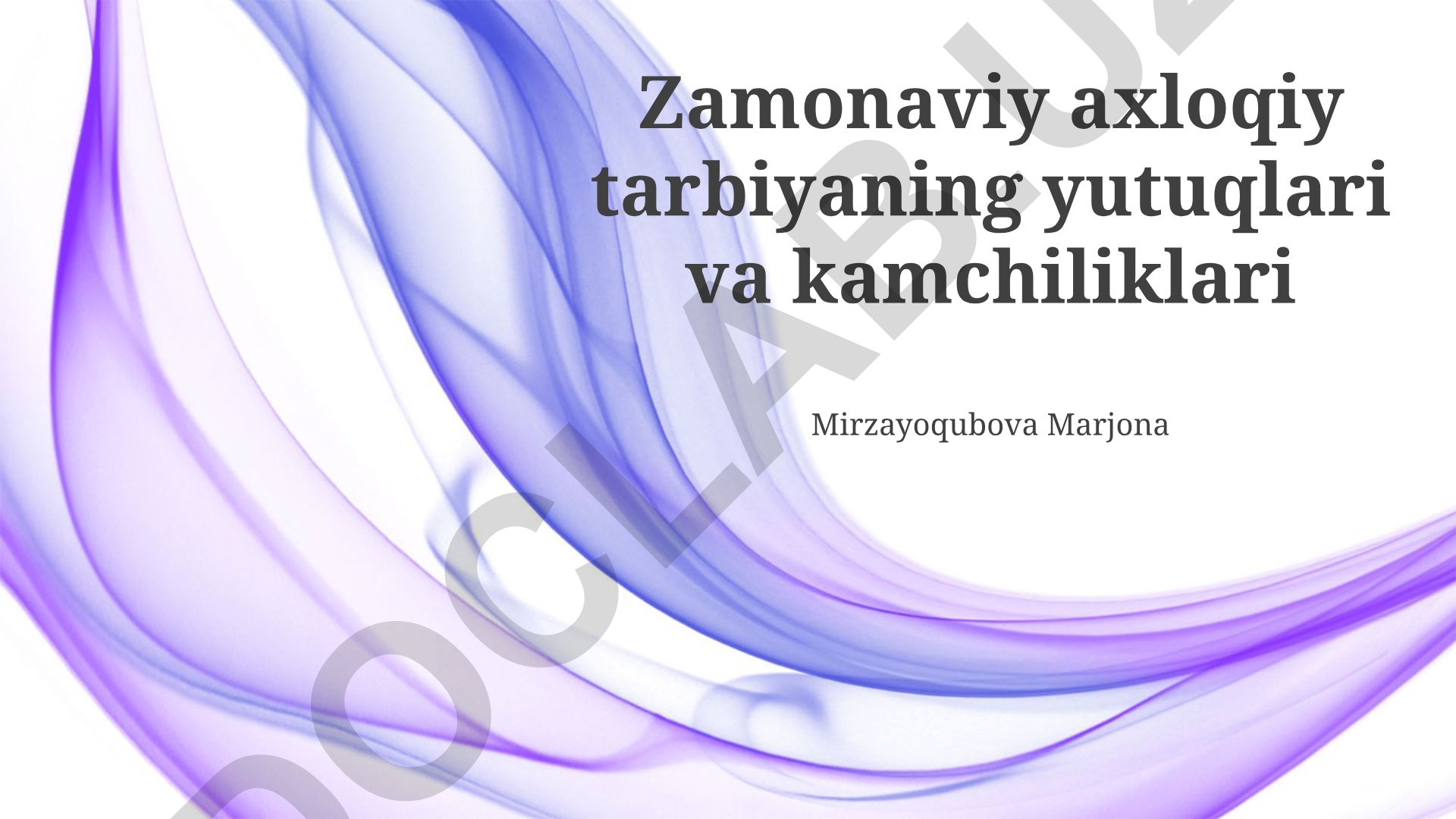 Zamonaviy axloqiy tarbiyaning yutuqlari va kamchiliklari