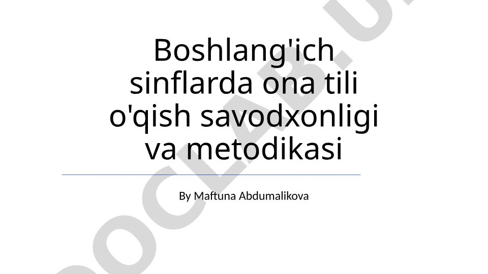Boshlang'ich sinflarda ona tili o'qish savodxonligi va metodikasi