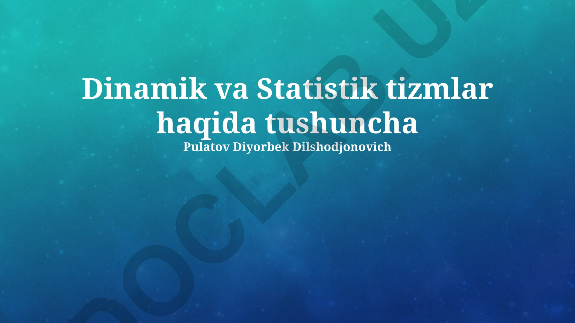 Dinamik va Statistik tizimlar tahlili va boshqarish usullari