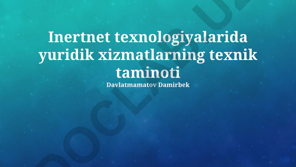 Internet texnologiyalarida yuridik xizmatlarning texnik taminoti