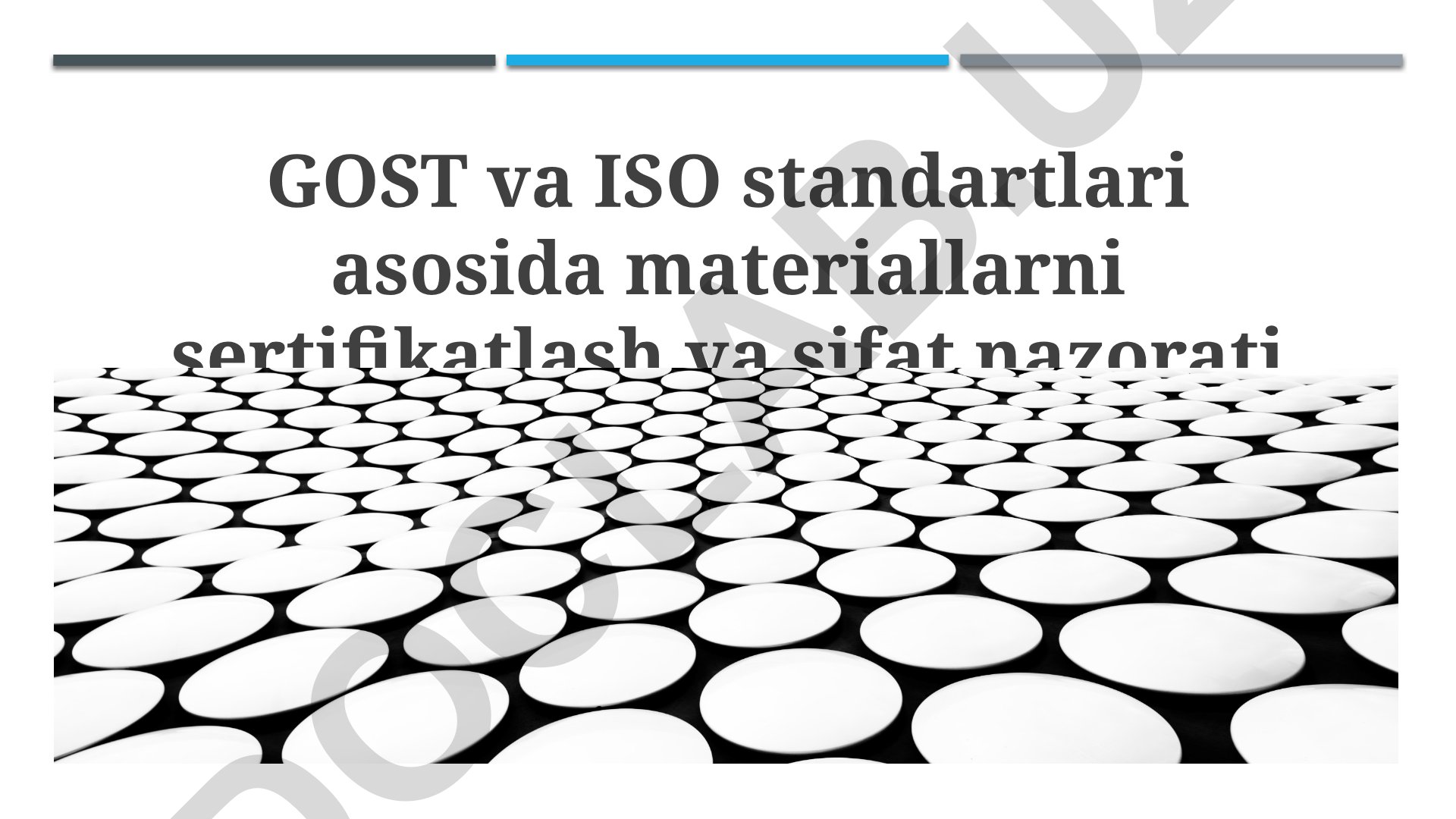 GOST va ISO standartlari asosida materiallarni sertifikatlash va sifat nazorati