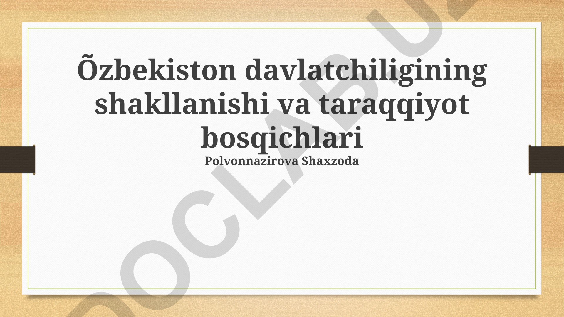 Oʻzbekiston davlatchiligining shakllanishi va taraqqiyot bosqichlari