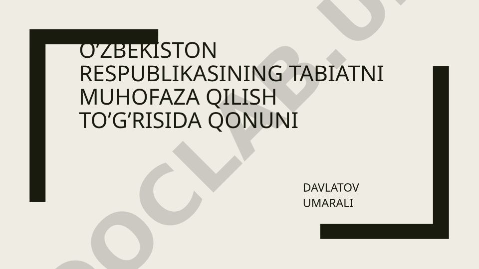 O‘zbekiston Respublikasining Tabiatni Muhofaza Qilish To‘g‘risida Qonuni