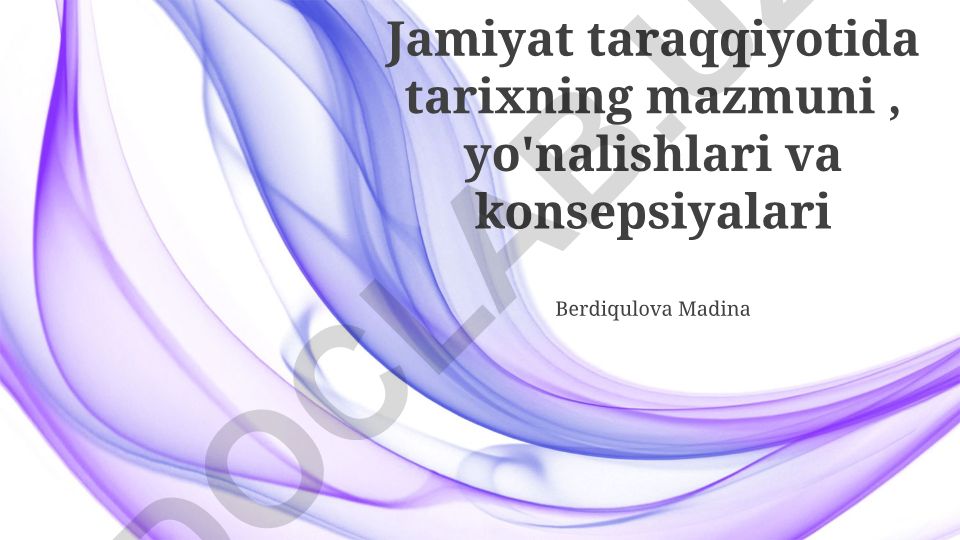 Jamiyat taraqqiyotida tarixning mazmuni, yo'nalishlari va konsepsiyalari