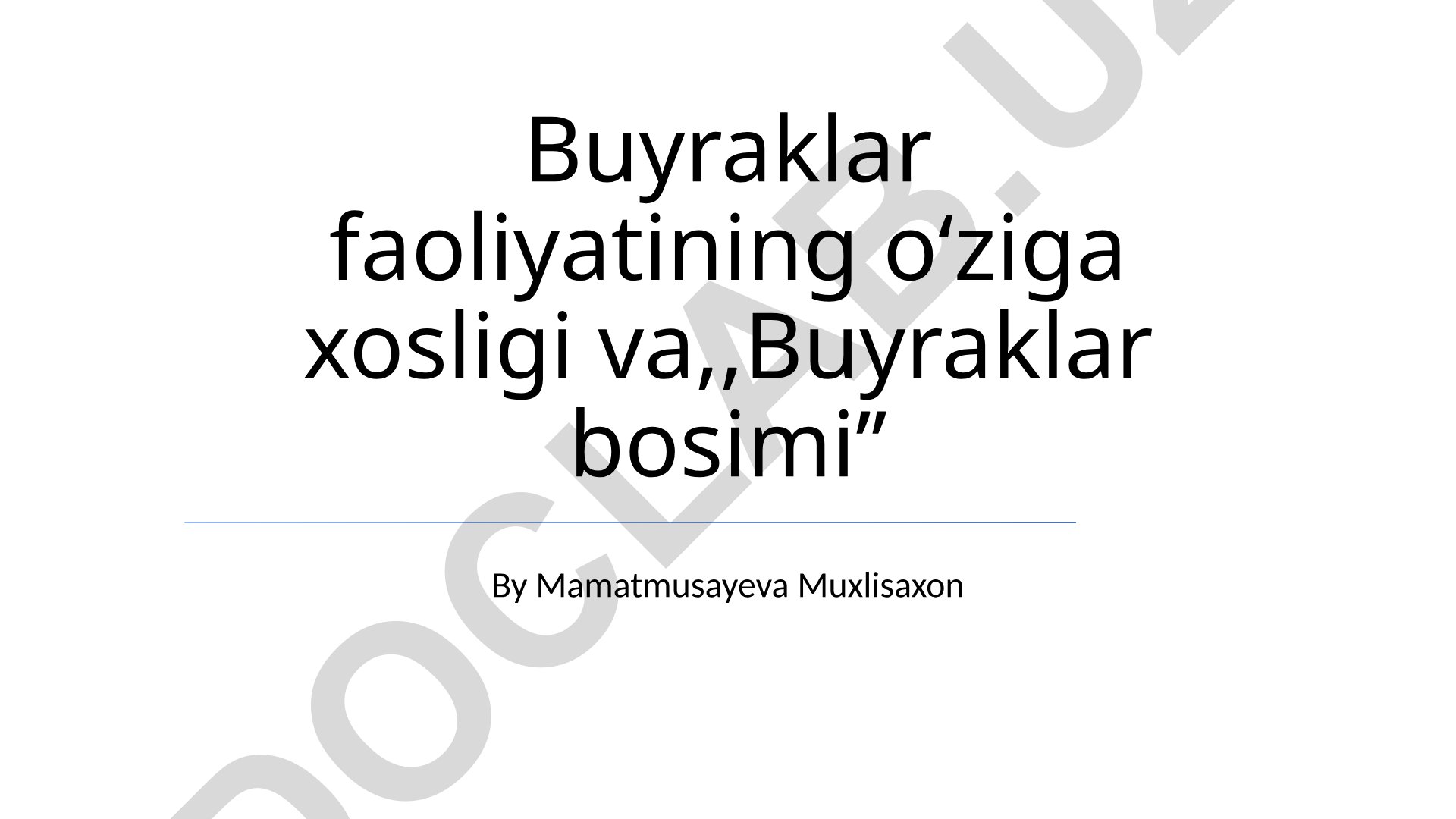 Buyraklar faoliyatining o'ziga xosligi va bosimi