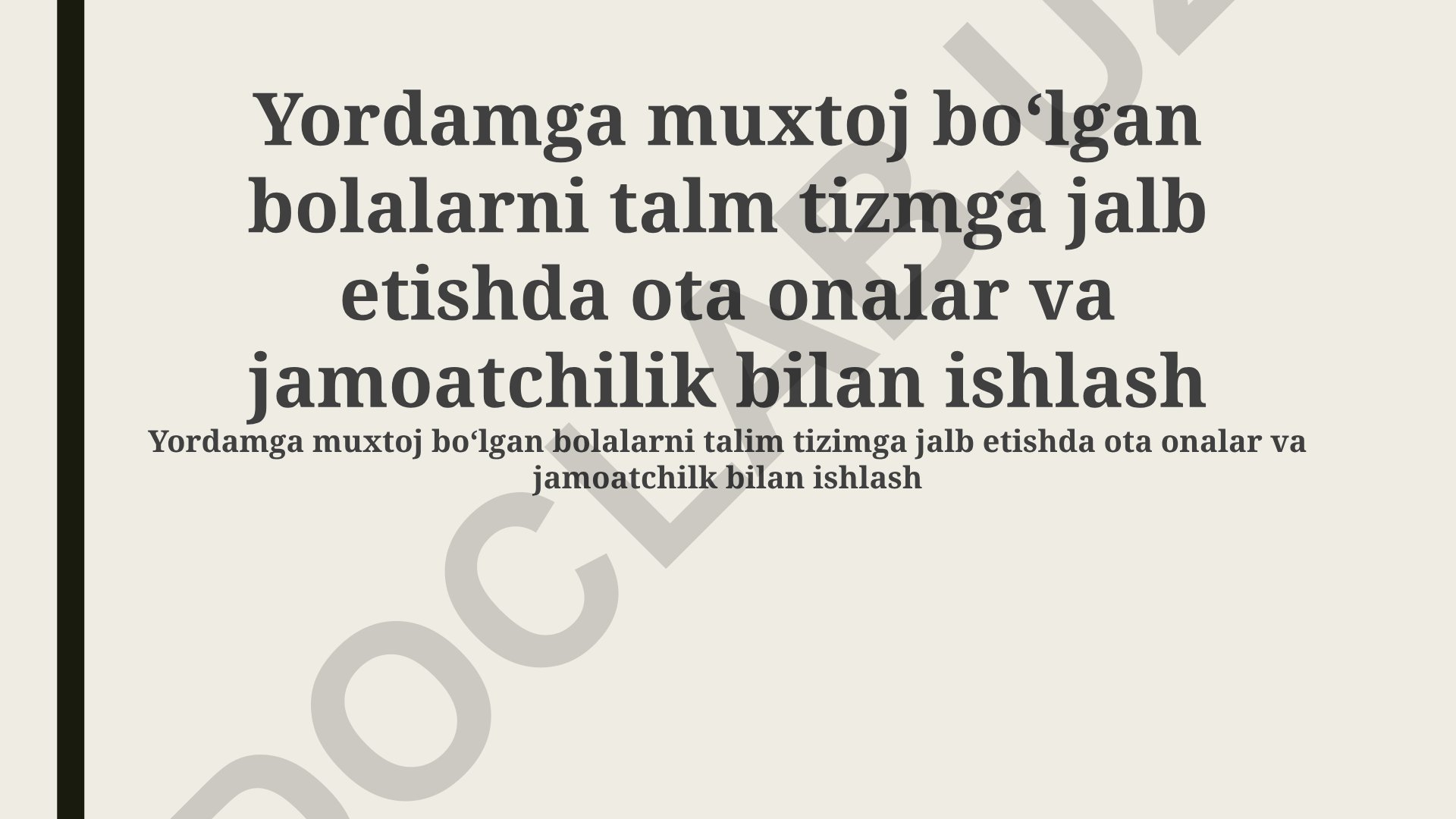 Yordamga muhtoj bolalarni ta'lim tizimiga jalb etishda ota-onalar va jamoatchilik bilan ishlash