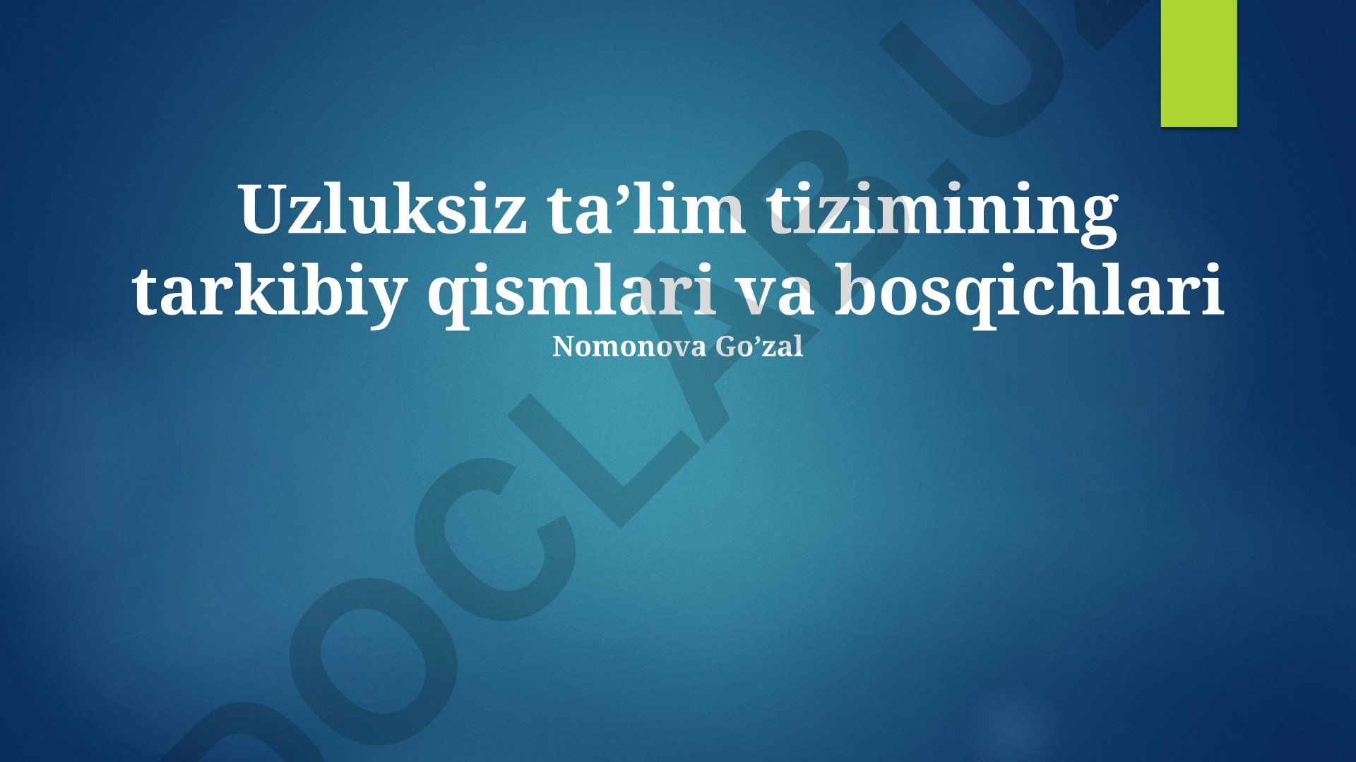 Uzluksiz ta’lim tizimining tarkibiy qismlari va bosqichlari