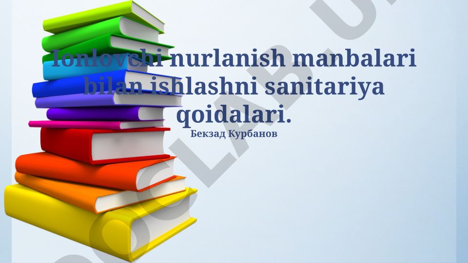 Ionlovchi nurlanish manbalari bilan ishlashni sanitariya qoidalari