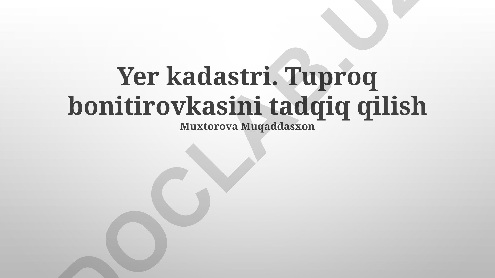 Yer kadastri va tuproq bonitirovkasini tadqiq qilish