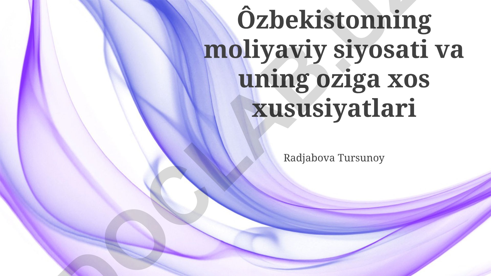 O'zbekistonning moliyaviy siyosati va uning o'ziga xos xususiyatlari