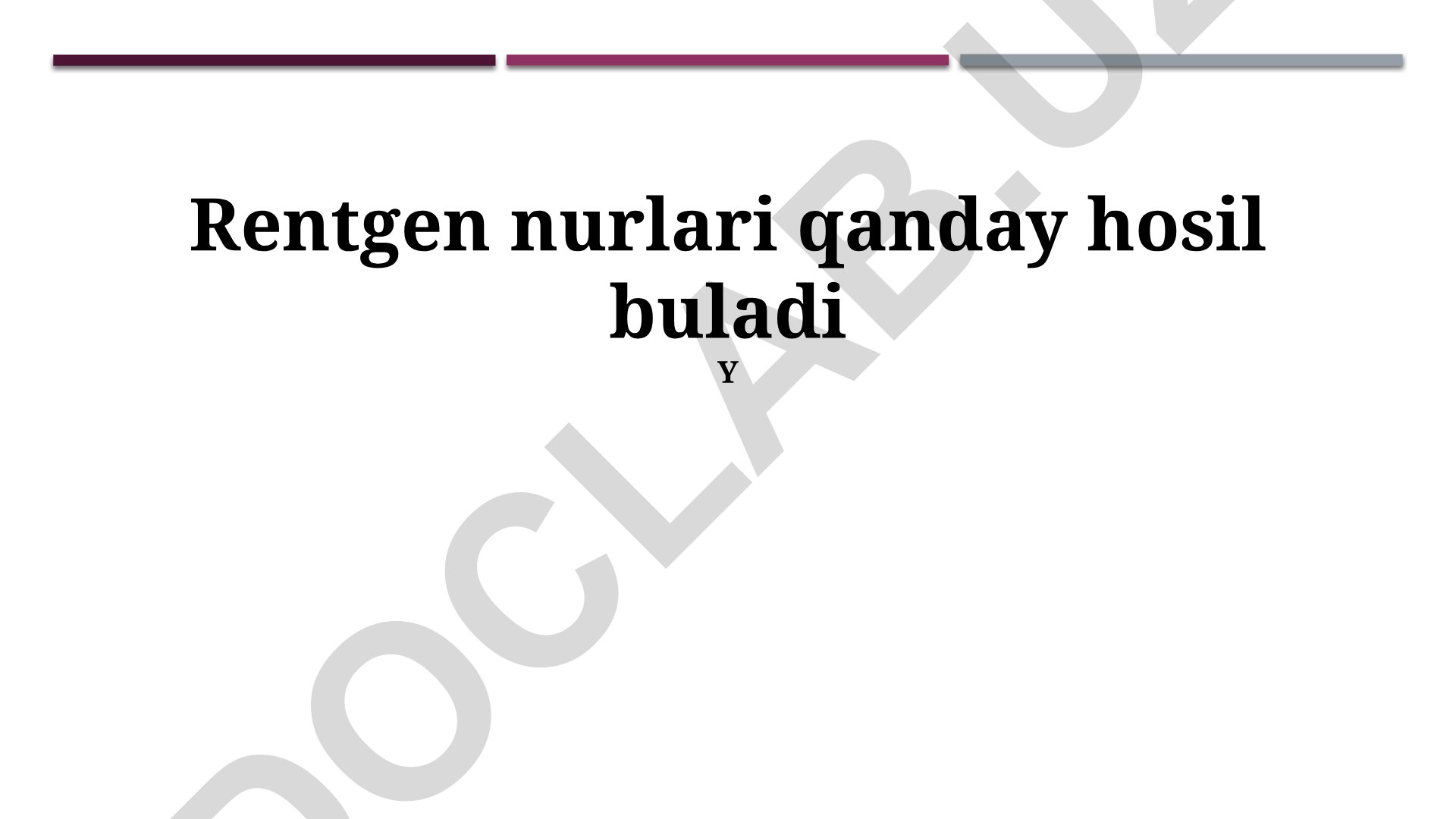 Rentgen nurlari hosil bo'lishi va xususiyatlari