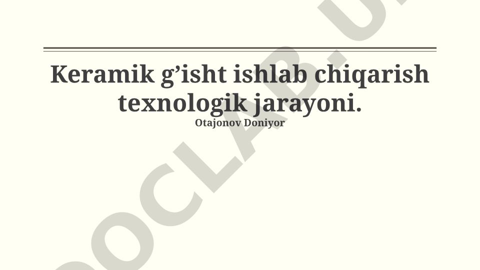 Keramik g'isht ishlab chiqarish texnologik jarayoni