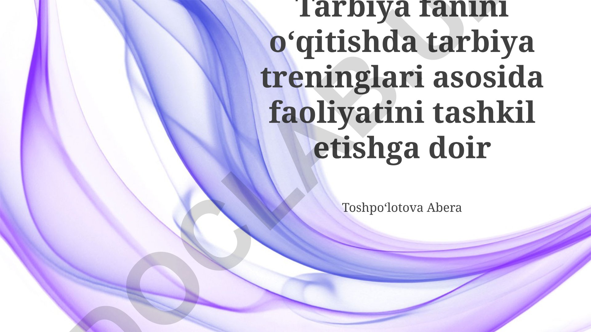 Tarbiya fanini o‘qitishda tarbiya treninglari asosida faoliyatini tashkil etish
