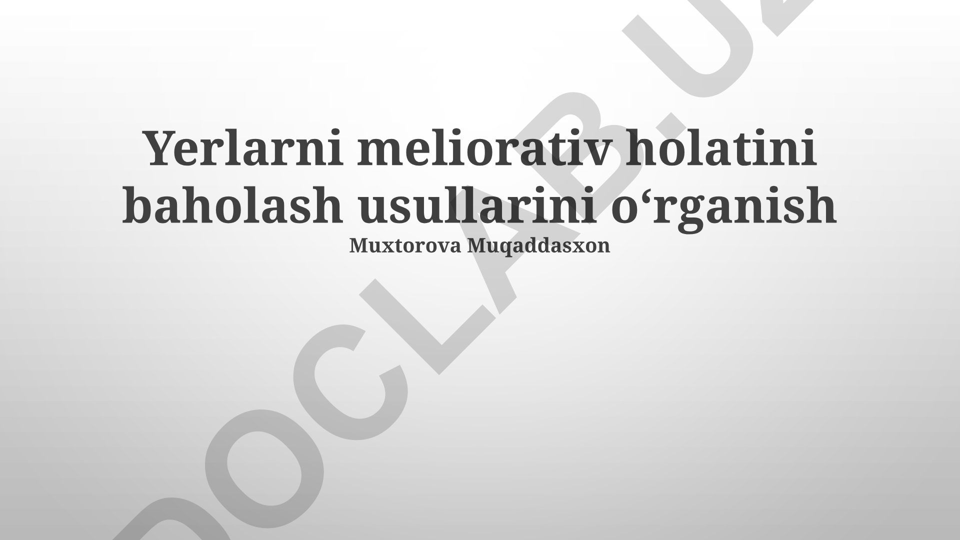 Yerlarni meliorativ holatini baholash usullarini oʻrganish