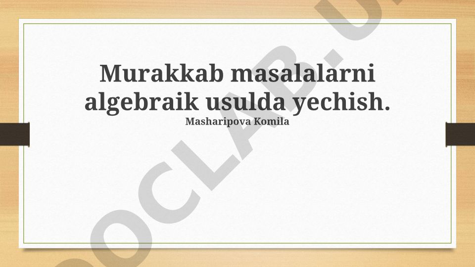 Murakkab masalalarni algebraik usulda yechish