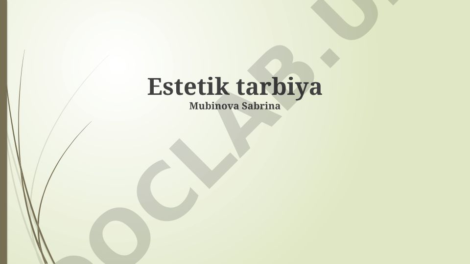 Estetik taʼlim: mohiyati, maqsadlari, tamoyillari va Oʻzbekistonda rivojlanish istiqbollari