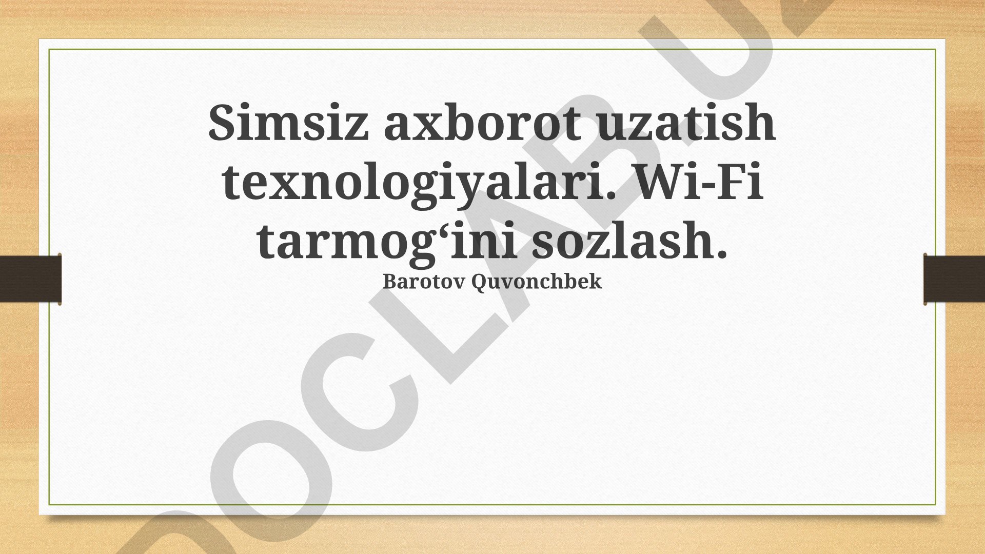 Simsiz axborot uzatish texnologiyalari va Wi-Fi tarmogʻini sozlash