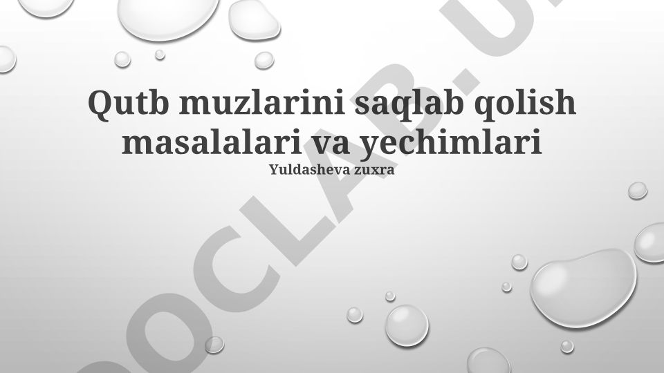 Qutb muzlarini saqlab qolish masalalari va yechimlari