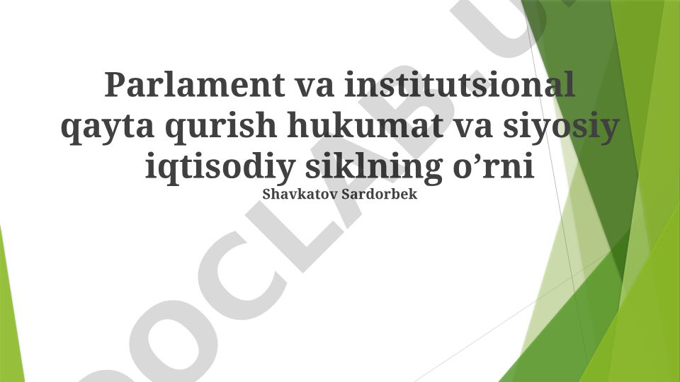 Parlament va institutsional qayta qurish hukumat va siyosiy iqtisodiy siklning o’rni