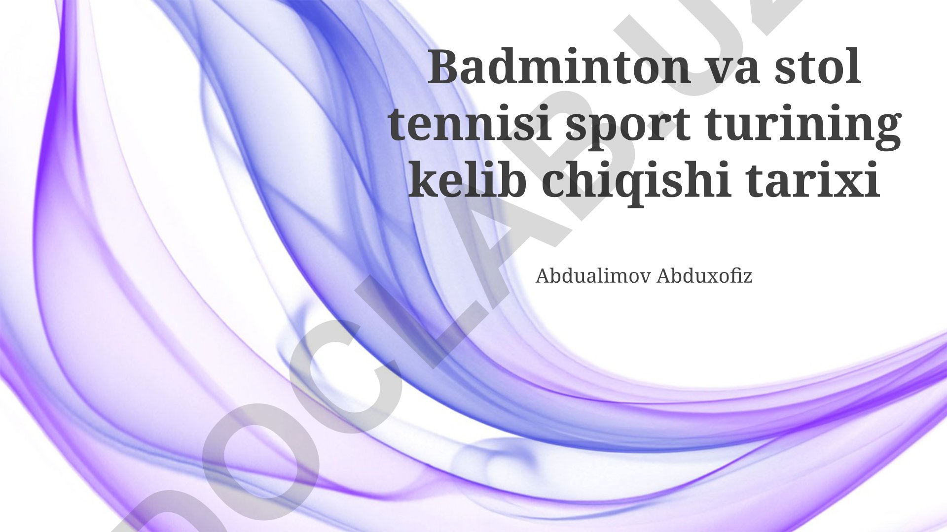 Badminton va stol tennisi sport turining kelib chiqishi tarixi