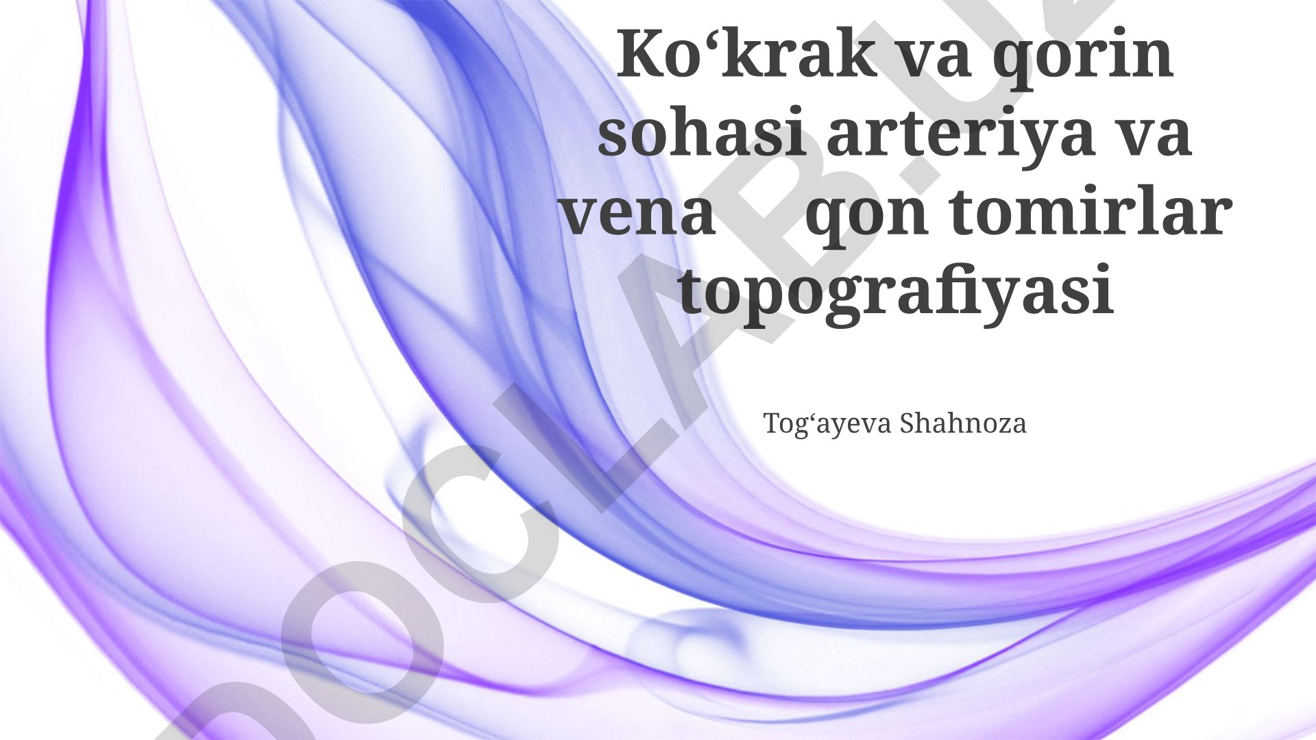 Koʻkrak va qorin sohasi arteriya va vena qon tomirlar topografiyasi