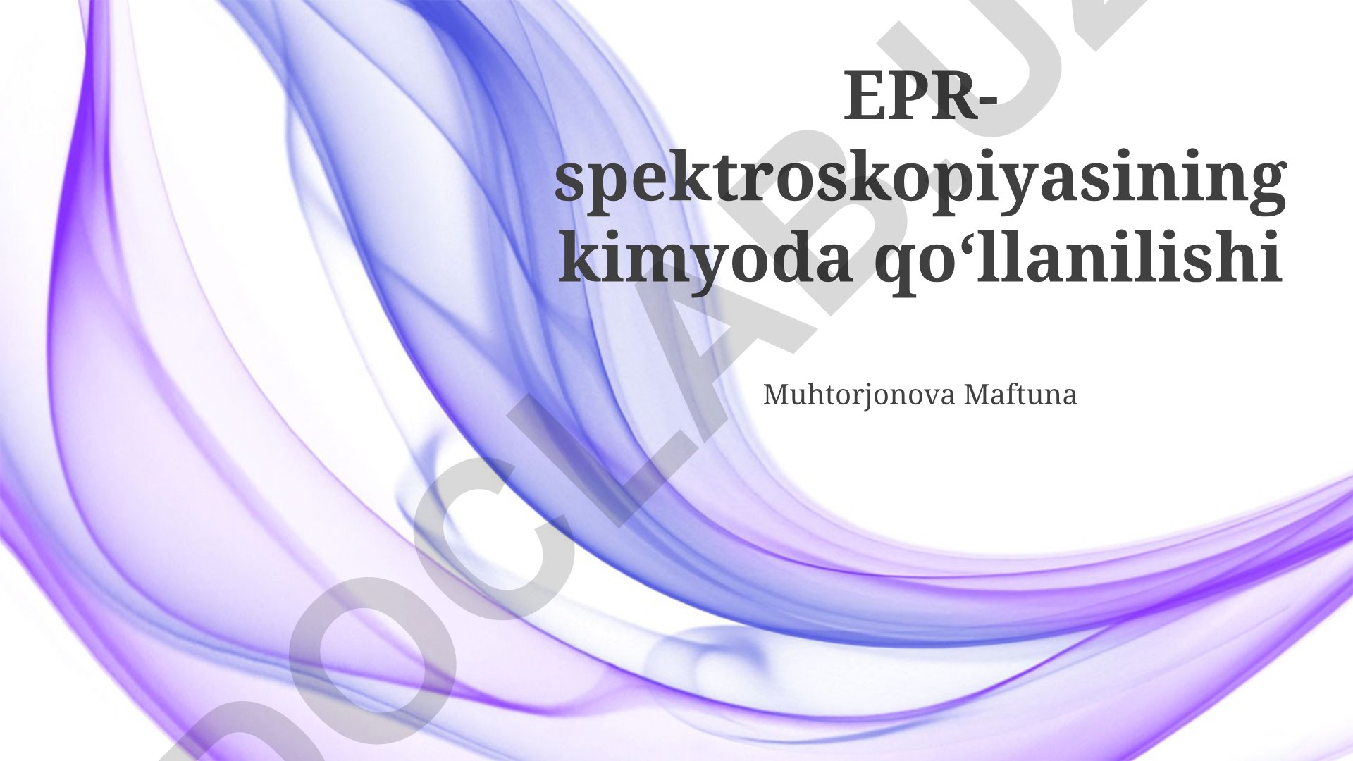 EPR spektroskopiyasining kimyoda qo‘llanilishi