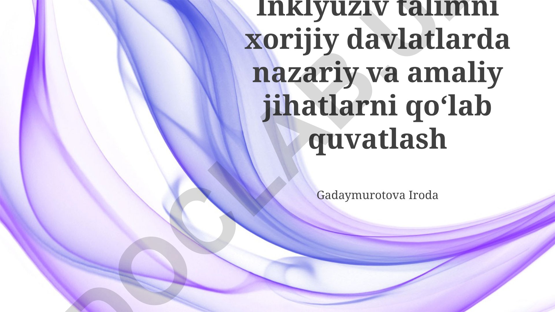 Inklyuziv ta'limni xorijiy davlatlarda nazariy va amaliy jihatlarni qoʻlab quvatlash