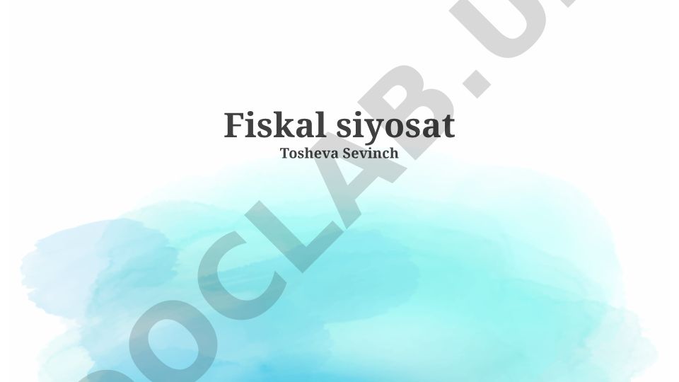 Fiskal siyosat: Ta'rif, maqsadlar, vositalar va iqtisodiy ta'siri
