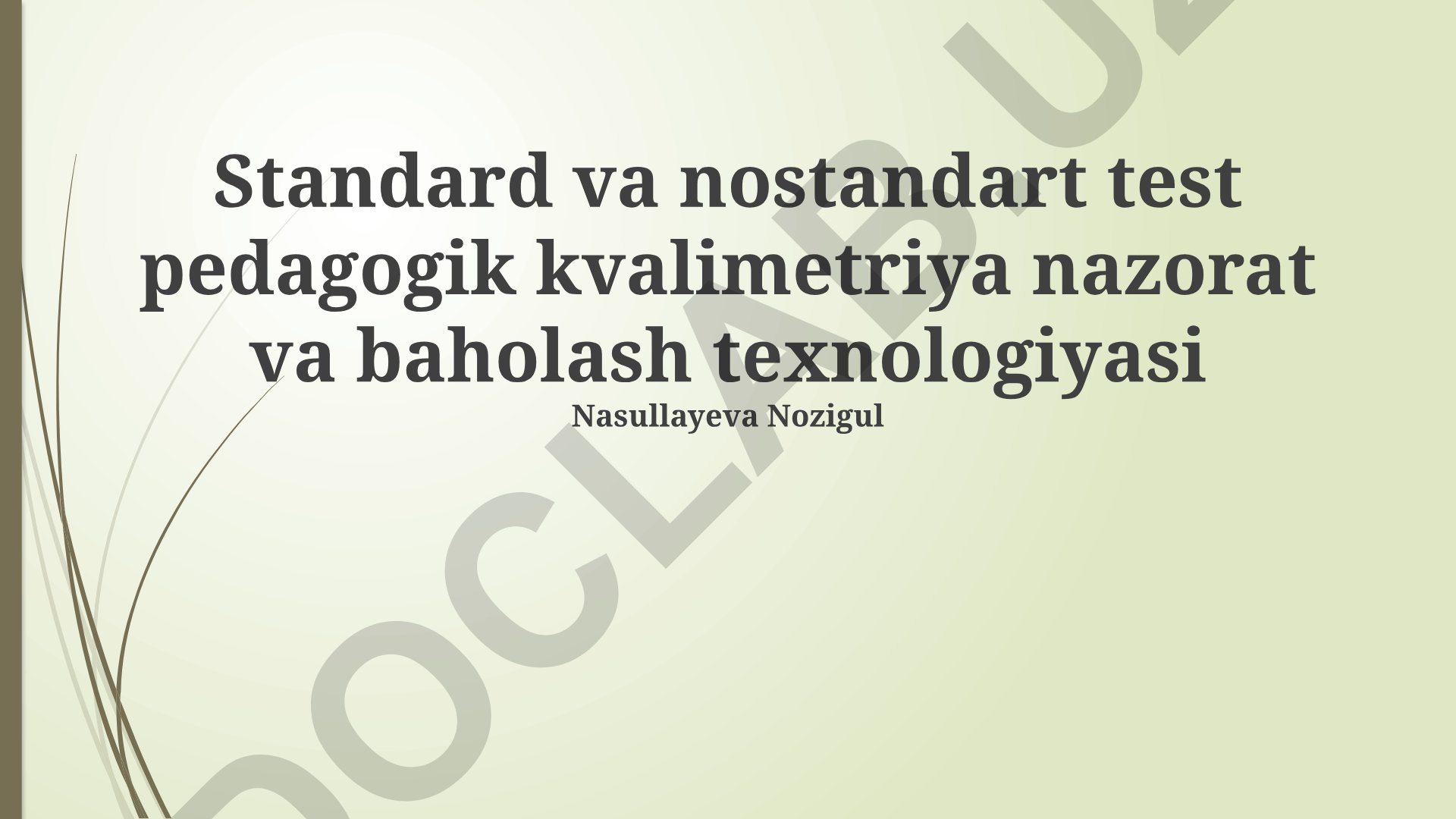 Standard va nostandart testlarning pedagogik sifat nazorati va baholash texnologiyasi