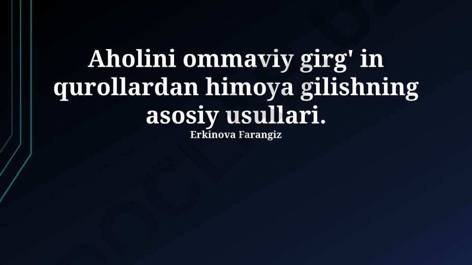 Aholini ommaviy girg'in qurollardan himoya qilishning asosiy usullari