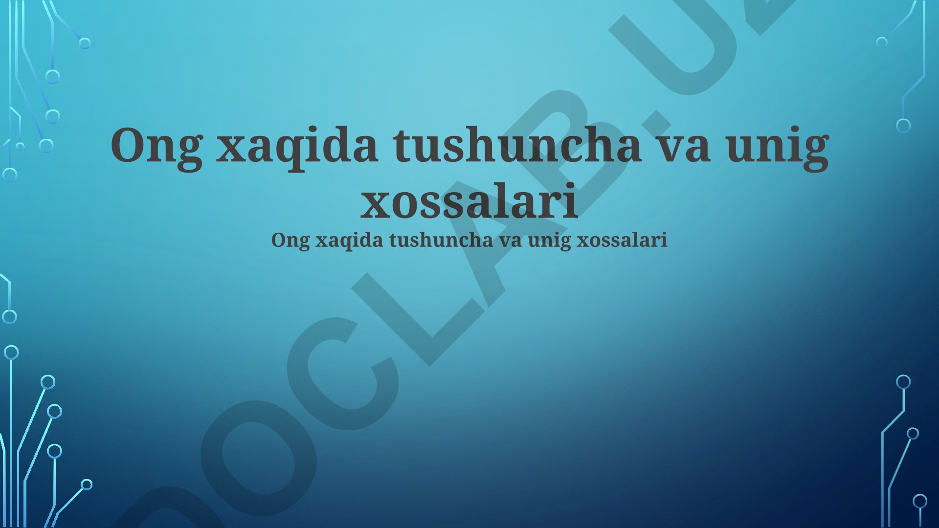 Ong tushunchasi, xossalari, turlari va rivojlanishi