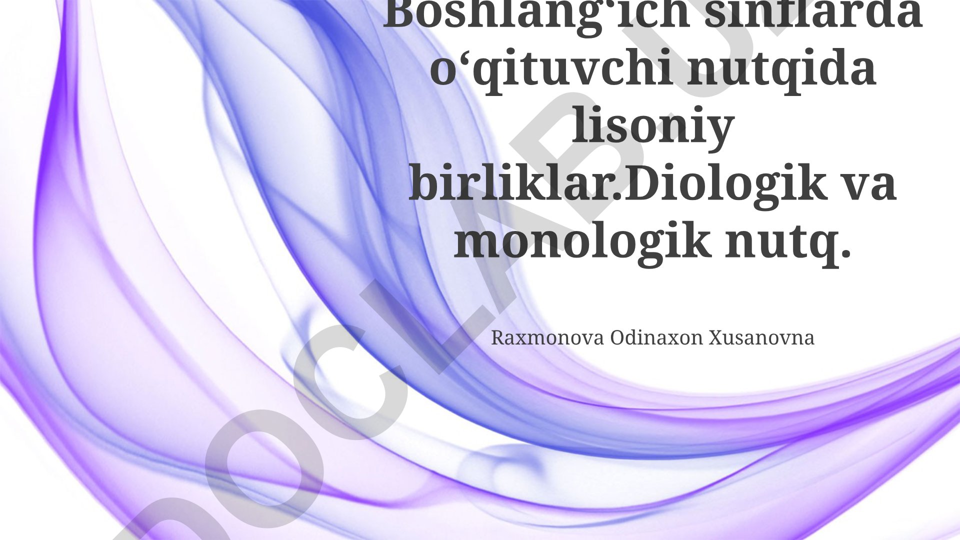 Boshlangʻich sinflarda oʻqituvchi nutqida lisoniy birliklar: dialogik va monologik nutq