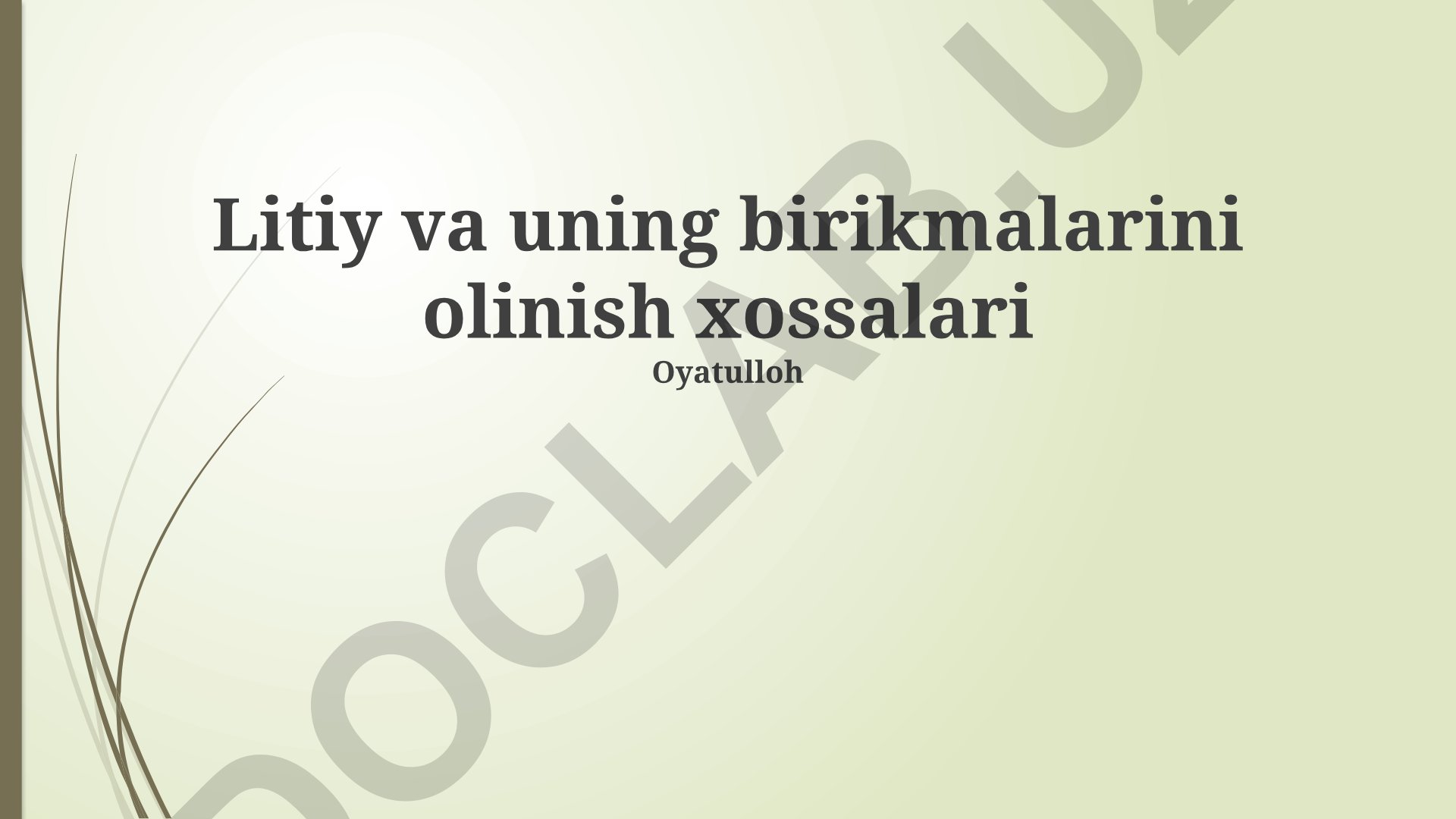 Litiy va uning birikmalarini olinish xossalari