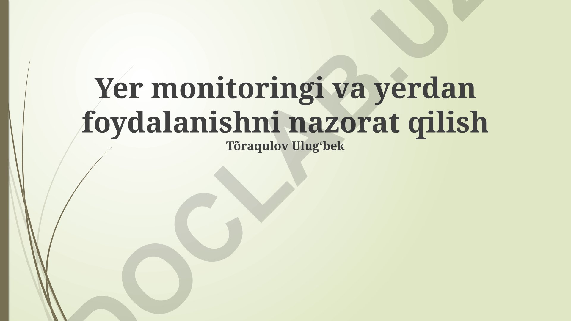 Yer monitoringi va yerdan foydalanishni nazorat qilish