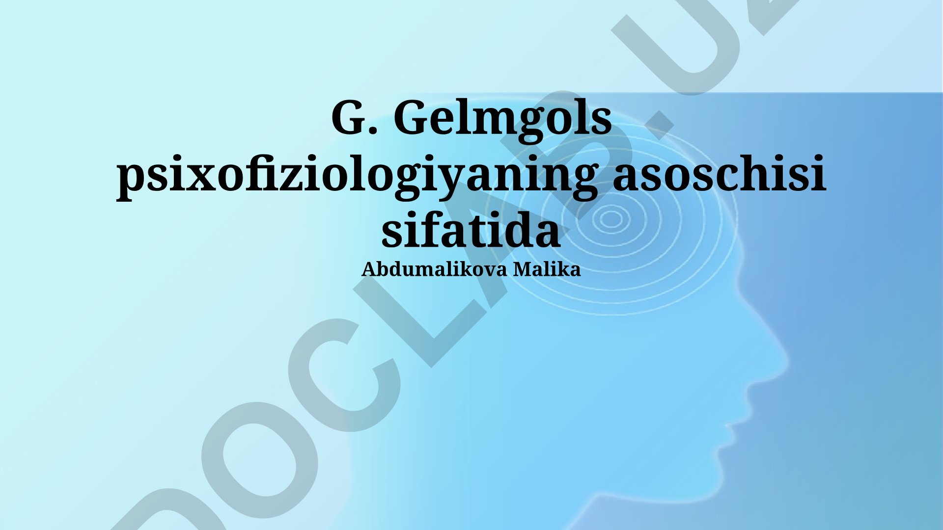 G. Gelmgolsning psixofiziologiyaga qo'shgan hissasi va tadqiqotlari