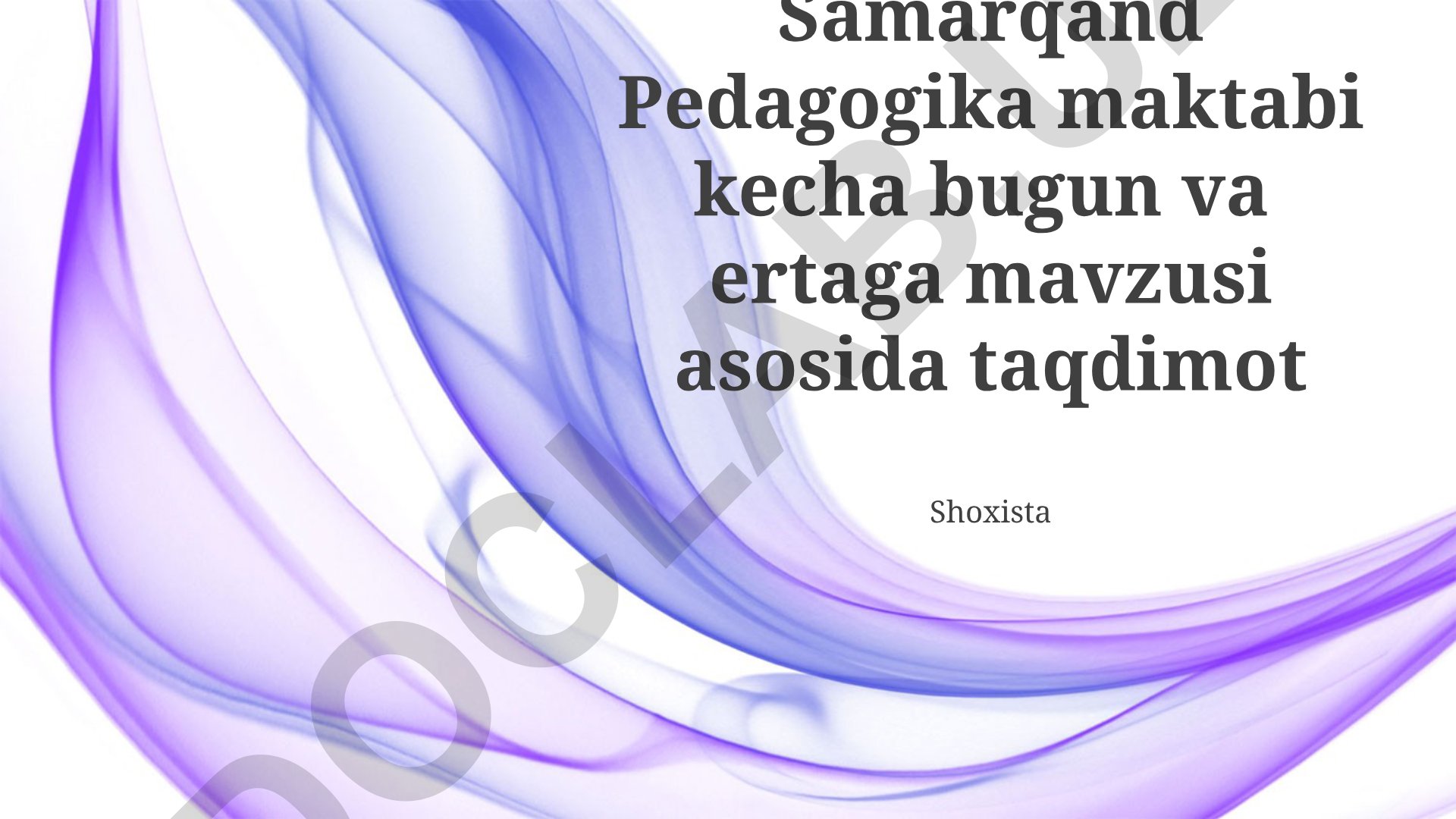 Samarqand Pedagogika maktabining tarixi, hozirgi holati va kelajak rejalari