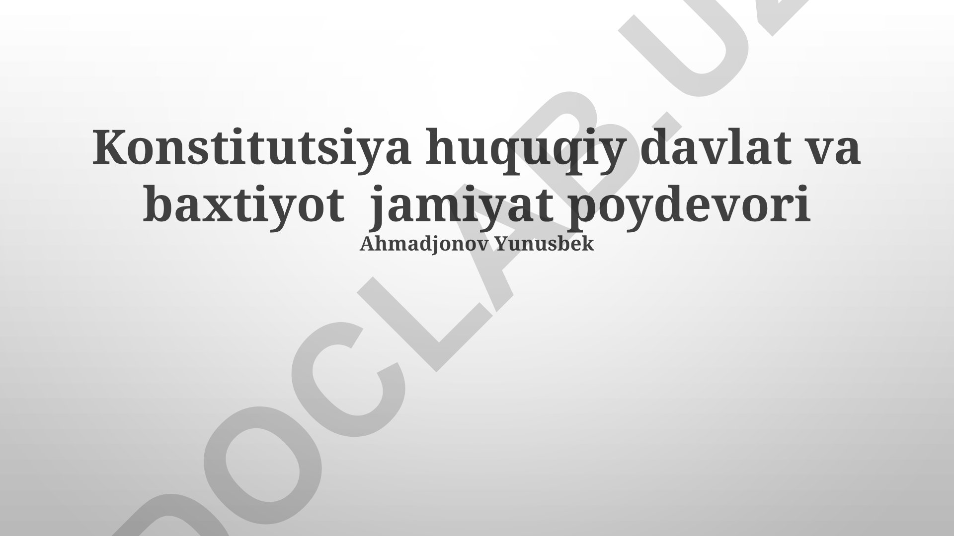 Konstitutsiya huquqiy davlat va baxtiyot jamiyat poydevori