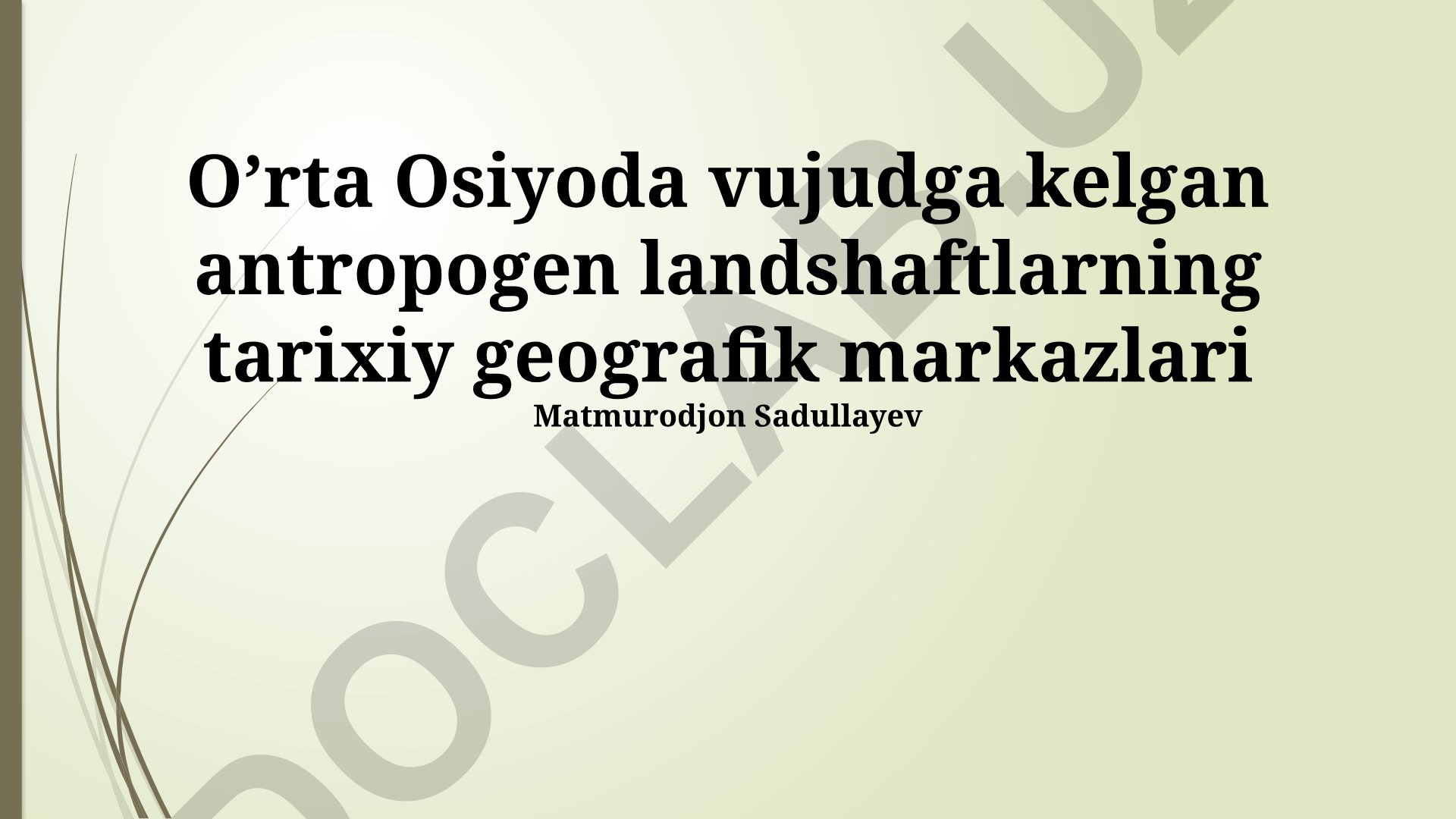 O'rta Osiyoda vujudga kelgan antropogen landshaftlarning tarixiy geografik markazlari