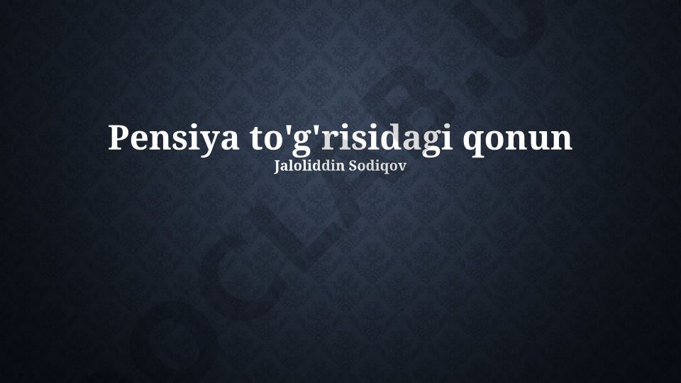 Pensiya to'g'risidagi qonun va pensiya tizimi