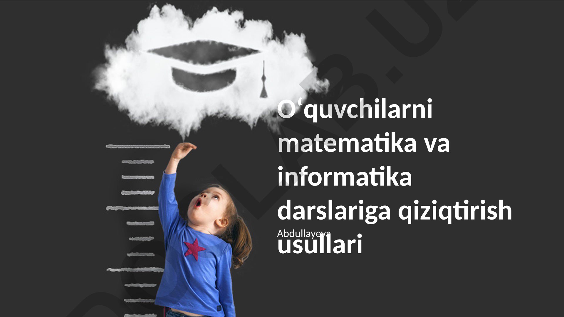 Oʻquvchilarni matematika va informatika darslariga qiziqtirish usullari