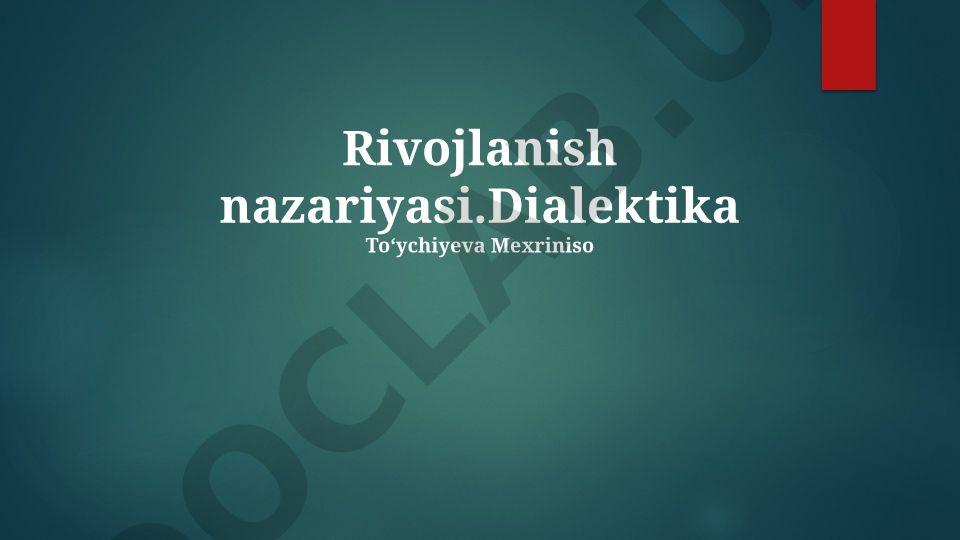 Rivojlanish nazariyasida dialektikaning roli va mohiyati