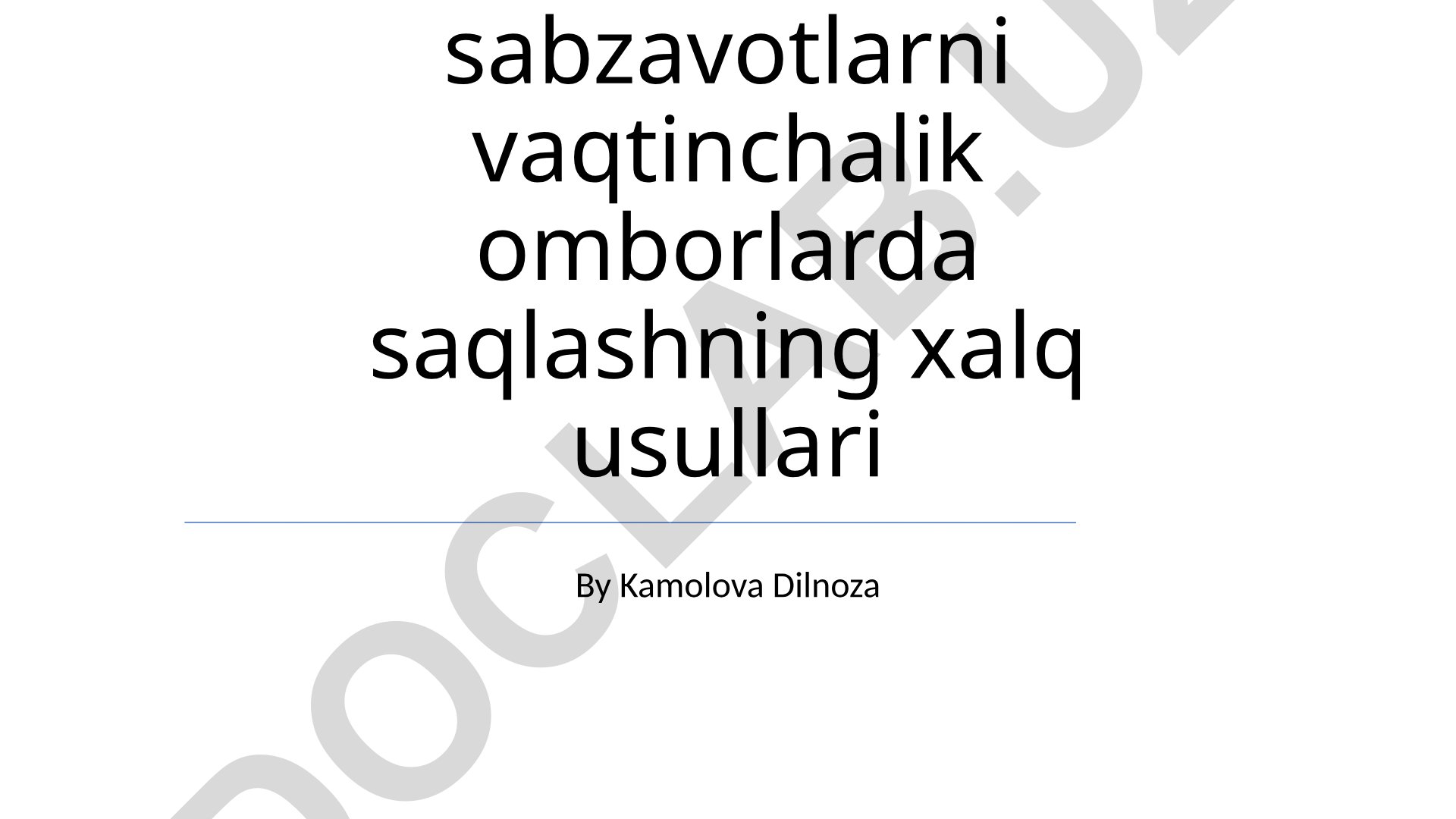 Ildiz mevali sabzavotlarni vaqtinchalik omborlarda saqlashning xalq usullari