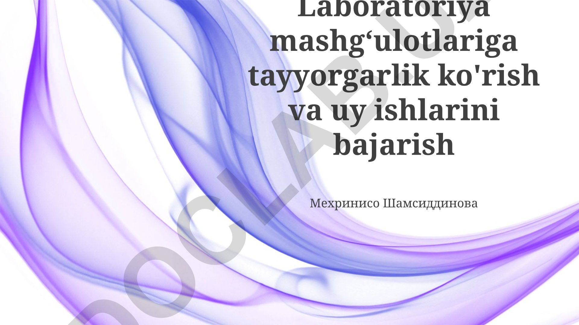 Laboratoriya mashg'ulotlariga tayyorgarlik va uy ishlarini bajarish