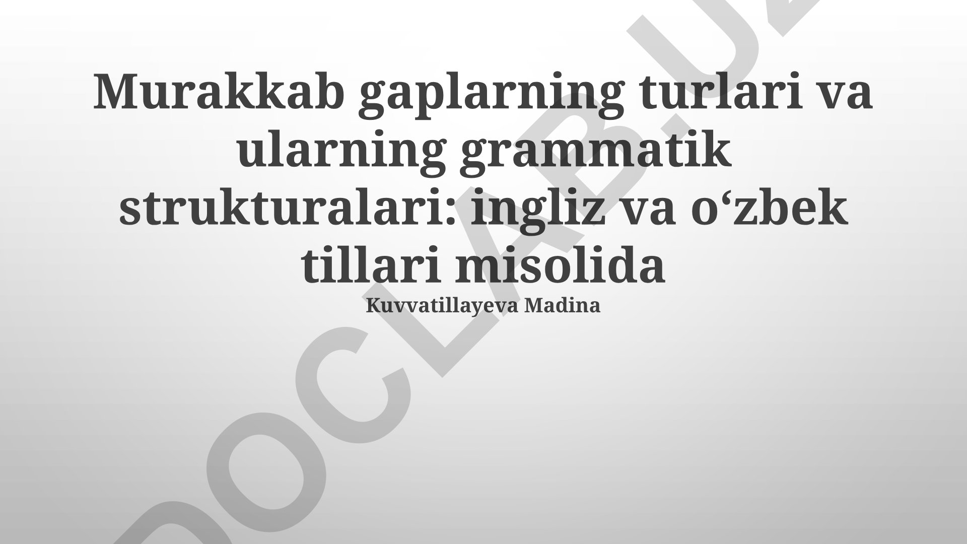 Murakkab gaplarning turlari va ularning grammatik strukturalari: ingliz va o‘zbek tillari misolida