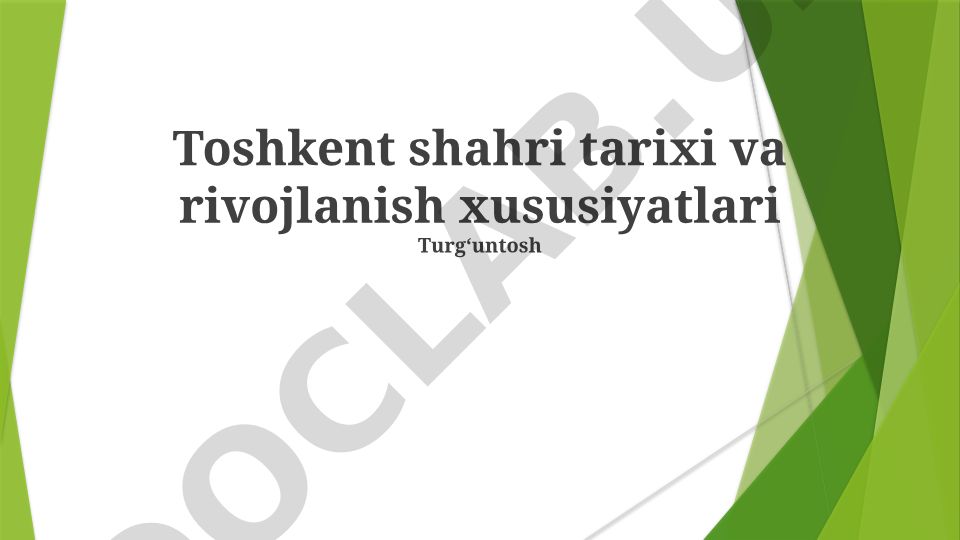Toshkent shahri tarixi va rivojlanish xususiyatlari